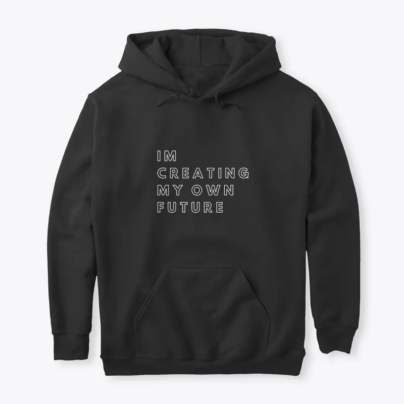 "IM CREATING MY OWN FUTURE" Black