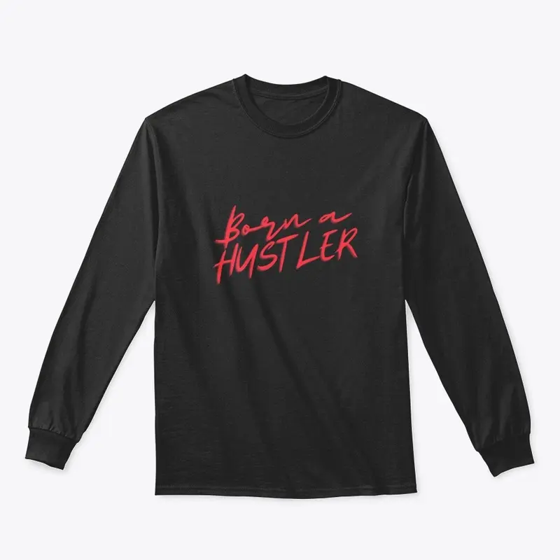 "BORN A HUSTLER"