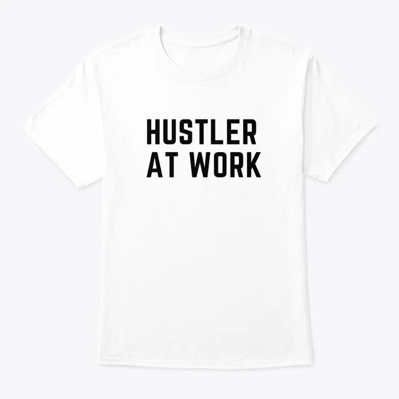 "HUSTLER AT WORK" White