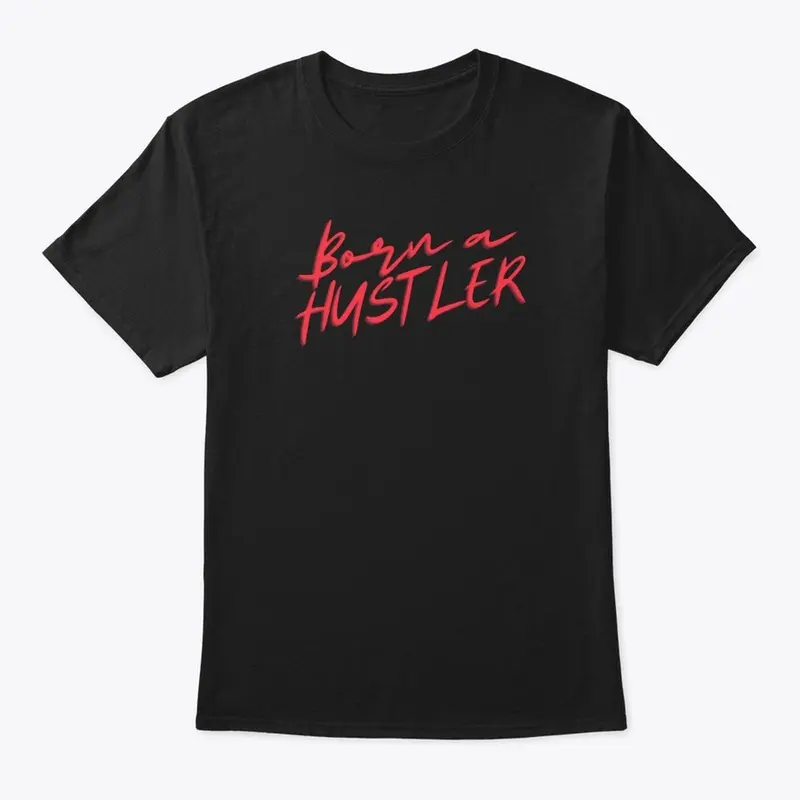 "BORN A HUSTLER"