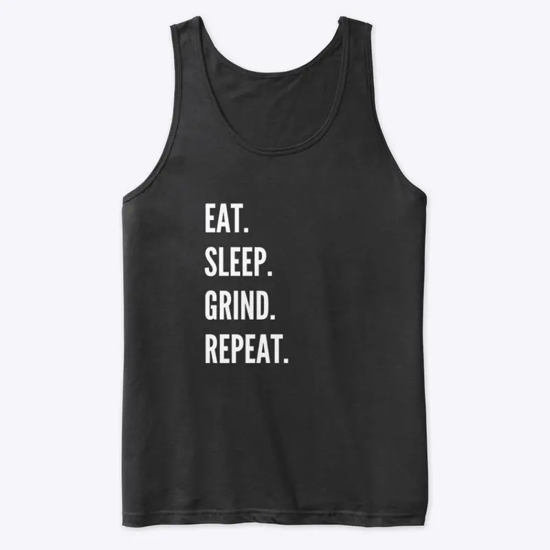 "EAT.SLEEP.GRIND.REPEAT." Black