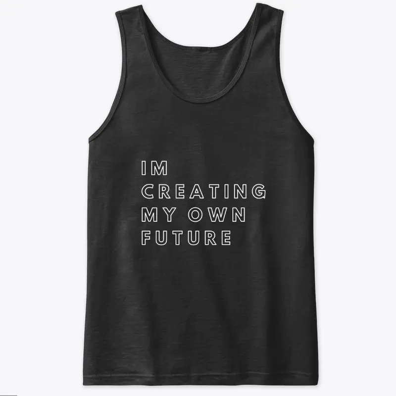 "IM CREATING MY OWN FUTURE" Black