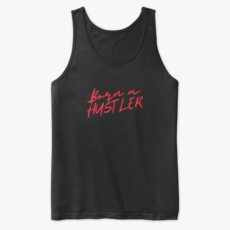 "BORN A HUSTLER"