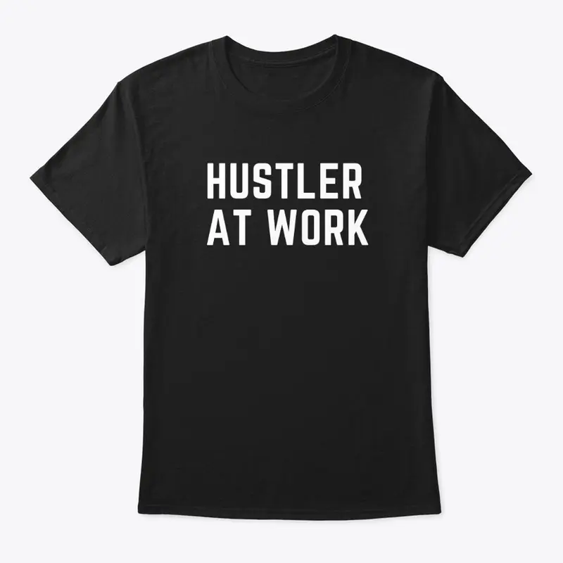 "HUSTLER AT WORK" Black