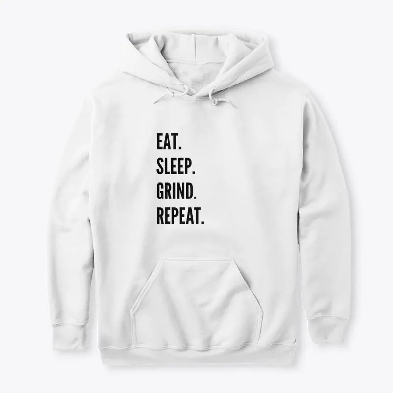 "EAT.SLEEP.GRIND.REPEAT." White